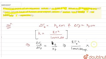 If boiling point of an aqueous solution is 100.1^(@)C. What is its freezing point? Given latent ...