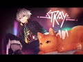 【 Stray 】猫になったんだよな僕は #2【甲斐田晴/にじさんじ】