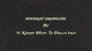 HOODRAT (DRUMLESS) - ¥$, Kanye West, Ty Dolla $ign
