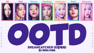 Dreamcatcher (드림캐쳐) OOTD [Color Coded Lyrics | Rom / Han / Eng]