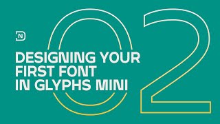 Episode 2: Designing Your First Font in Glyphs Mini