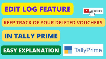 How To Track Deleted Vouchers in Tally Prime | Edit Log Feature in Tally Prime