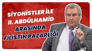 II. Abdülhamid İle Siyonistler Arasındaki Görüşmede Tarihi Gerçekler Ve Efsaneler…