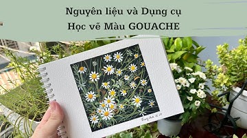 Hoạ cụ Vẽ màu GOUACHE (màu bột) cho Người mới Bắt đầu