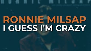 Ronnie Milsap - I Guess I'm Crazy (Official Audio)
