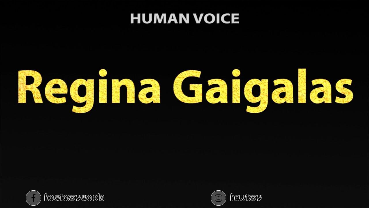 how-to-pronounce-regina-gaigalas-youtube