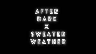 After Dark X Sweater Weather (SPEED UP & REVERB)