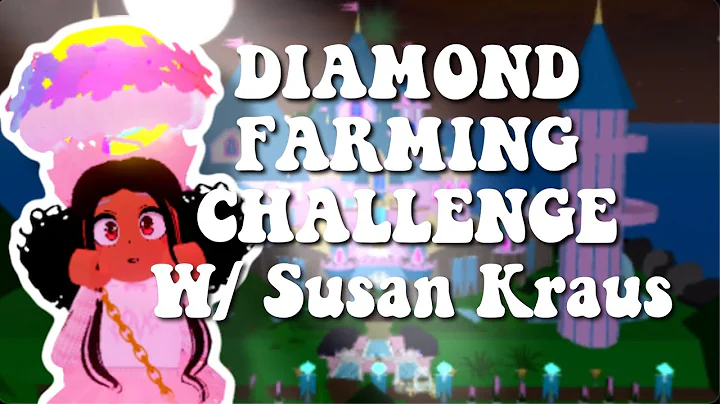 DIAMOND FARMING CHALLENGE W/ SUSAN KRAUS // LINK +...