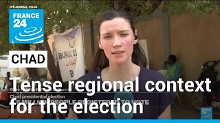 Chad: presidential election to occur in a period of instability in the region • FRANCE 24 English