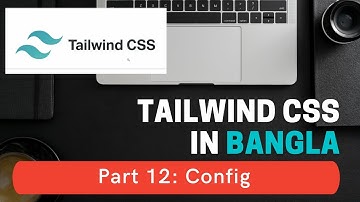 Tailwind CSS in Bangla # 12 - Config
