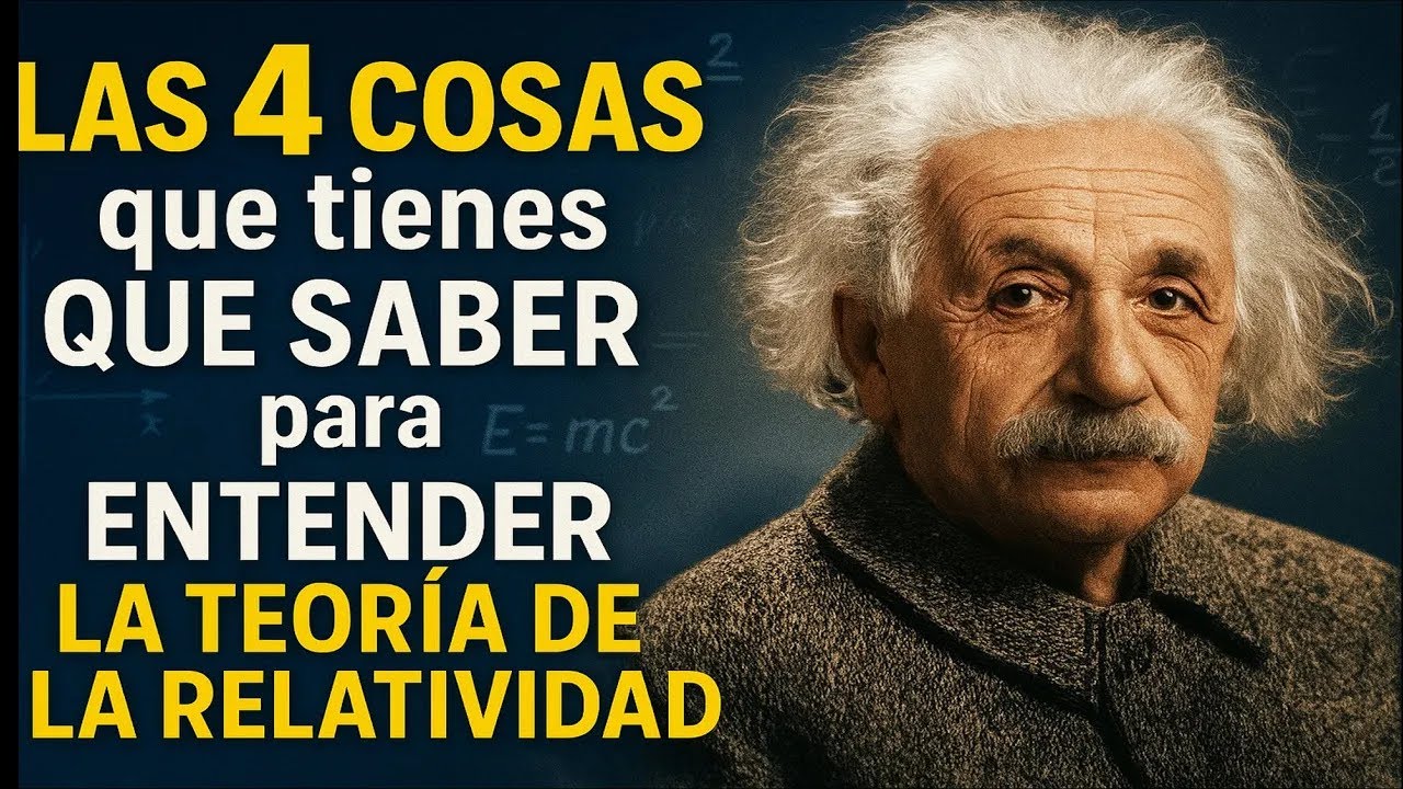 Las 4 COSAS que tienes QUE SABER para ENTENDER LA TEORÍA DE LA RELATIVIDAD GENERAL DE EINSTEIN