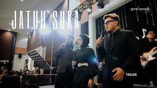 Jatuh Suka - Tulus Live Cover | Good People Music