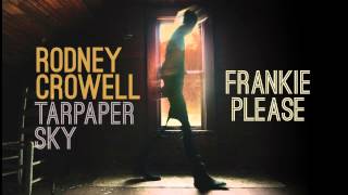 Video thumbnail of "Rodney Crowell - Frankie Please [Audio Stream]"