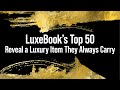 Luxebooks top 50 reveal a luxury item they always carry