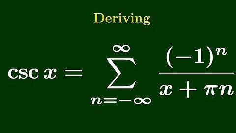 Deriving a cool csc identity - csc(x) = Σ from n = -∞ to ∞ of [ (-1)ⁿ / (x + πn) ]