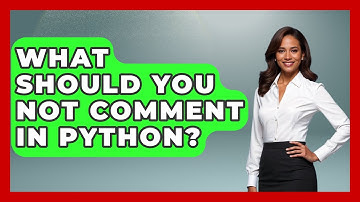 What Should You Not Comment In Python? - Python Code School