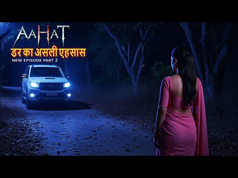 Aahat New Episode Horror Show 2025 Aahat New Episode 2025