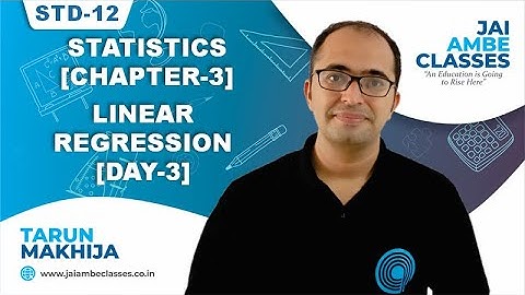 STD-12 STATISTICS [CHAPTER-3] [LINEAR REGRESSION] [DAY-3] - By, Tarun Makhija [Jai Ambe Classes]