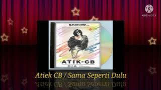 Atiek CB / Sama Seperti Dulu (Digitally Remastered Audio / 1990)