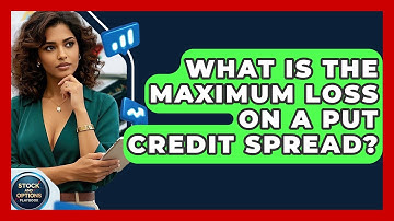 What Is The Maximum Loss On A Put Credit Spread? - Stock and Options Playbook