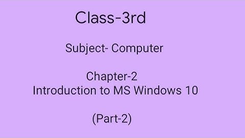 Class-3rd || Computer || Ch-2 Introduction to MS Windows 10 (Part-2) ||