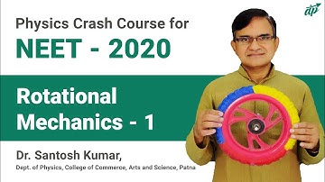 Rotational Mechanics - 1 | Physics for NEET 2020 | Dr Santosh Kumar