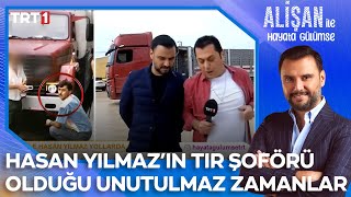 Tır şoförlüğü yapan Hasan Yılmaz'ın unutulmaz anıları! | @AlisanileHayataGulumseTRT