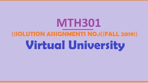 MTH301|| ASSIGNMENT NO.1 SOLUTION||FALL 2019