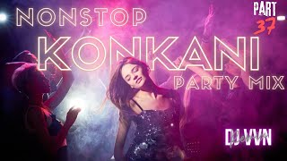 KONKANI NONSTOP PARTY MIX | PART 37 | MANGALORE X GOA | PARTY MIX BY DJVVN