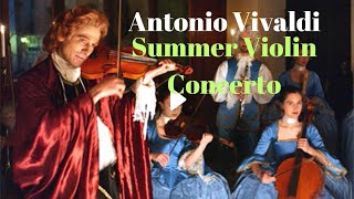 Vivaldi - The Four Seasons - Summer Violin Concerto in G Minor, RV 315