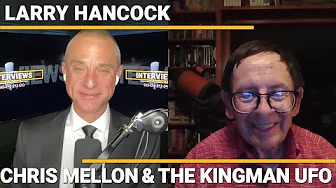 Larry Hancock - Chris Mellon & The Kingman UFO