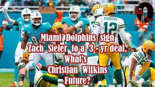 Miami Dolphins Sign Zach Sieler To A 3 Yr Deal, Whats Christian Wilkins Future 0823