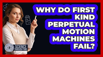 Why Do First Kind Perpetual Motion Machines Fail?