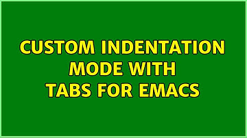 Custom indentation mode with tabs for Emacs (3 Solutions!!)