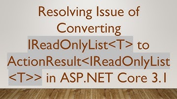 Resolving Issue of Converting IReadOnlyList T  to ActionResult IReadOnlyList T   in ASP.NET Core 3.1