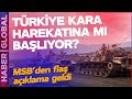 Türkiye Yeni Kara Harekatına mı Başlayacak? MSB&#39;den Açıklama Geldi