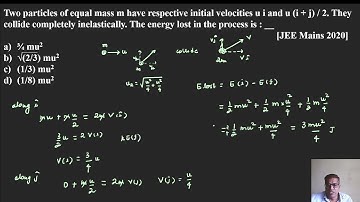 Two particles of equal mass m have respective initial velocities u i and u i + j  2. They collide co