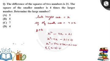 The difference of the squares of two numbers is 21. The square of the smaller number is 4 times ....