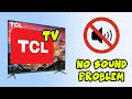 How to fix tcl tv with no sound problem