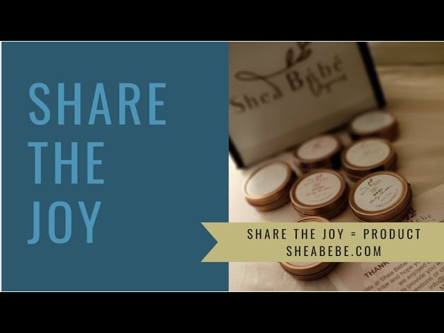 Share the Joy #145/B Kimberly reviews a new shea butter product