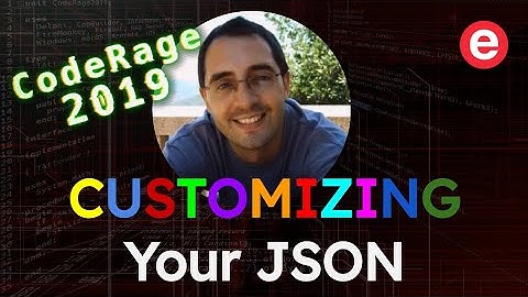 Customizing Your JSON - CodeRage 2019
