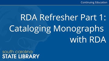 RDA Refresher Part 1: Cataloging Monographs with RDA (CC)