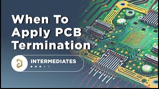 When to Apply PCB Termination