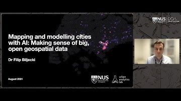 Filip Biljecki | Mapping and modelling cities with AI: Making sense of big, open geospatial data