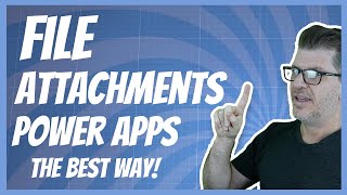 File Attachments in Power Apps - The best way to do them