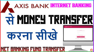 Axis Bank Net Banking Fund Transfer | Axis Bank Net Banking Se Paisa Kaise Transfer Karte Hai | Axis