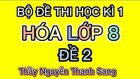 HÓA LỚP 8 | ĐỀ THI HỌC KÌ 1| NĂM 2021-2022 | ĐỀ 2