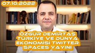 Özgür DEMİRTAŞ Dünya ve Türkiye Ekonomisi Twitter Spaces Yayını #özgürdemirtaş