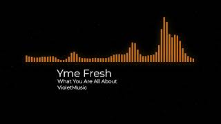 Yme Fresh - What You Are All About 🎧|No Copyright Music|