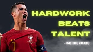 Hard Work Beats Talent Every Time - Cristiano Ronaldo Motivation